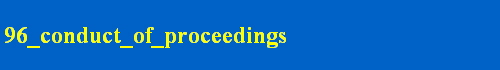 96_conduct_of_proceedings