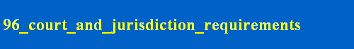 96_court_and_jurisdiction_requirements