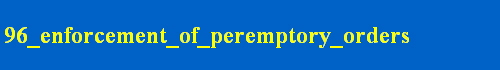 96_enforcement_of_peremptory_orders