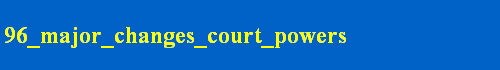 96_major_changes_court_powers