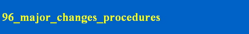 96_major_changes_procedures