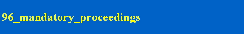 96_mandatory_proceedings