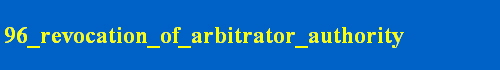 96_revocation_of_arbitrator_authority