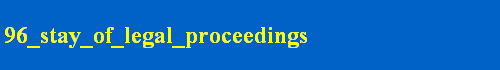 96_stay_of_legal_proceedings