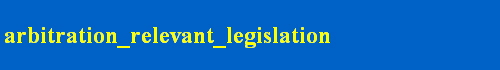 arbitration_relevant_legislation