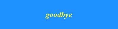 goodbye