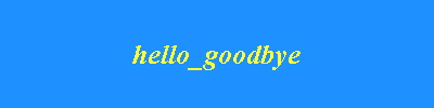 hello_goodbye