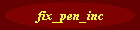 fix_pen_inc